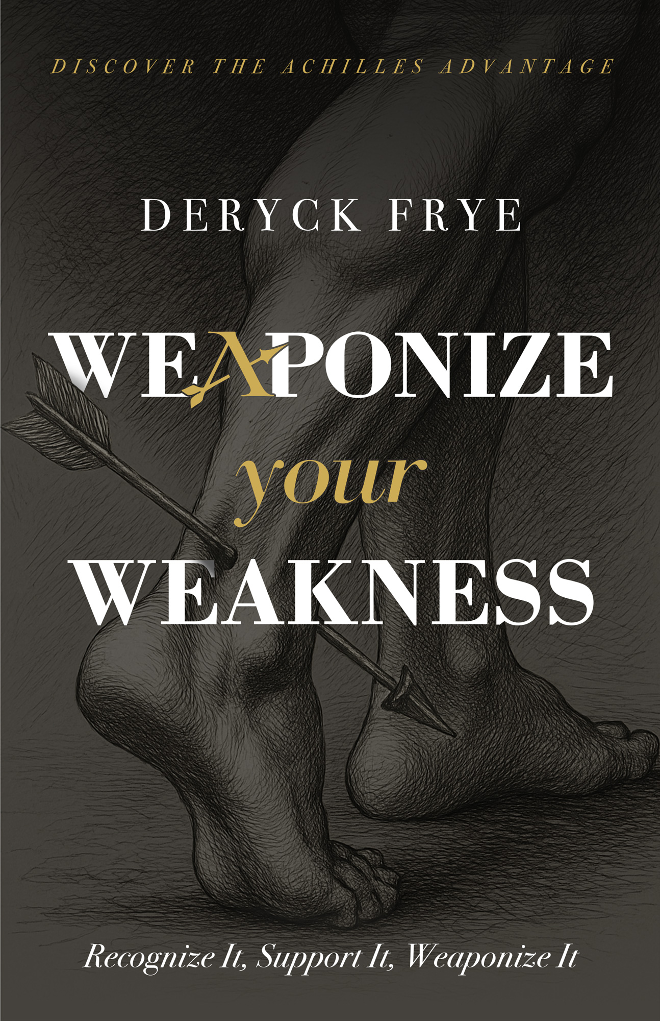 Weaponize Your Weakness
