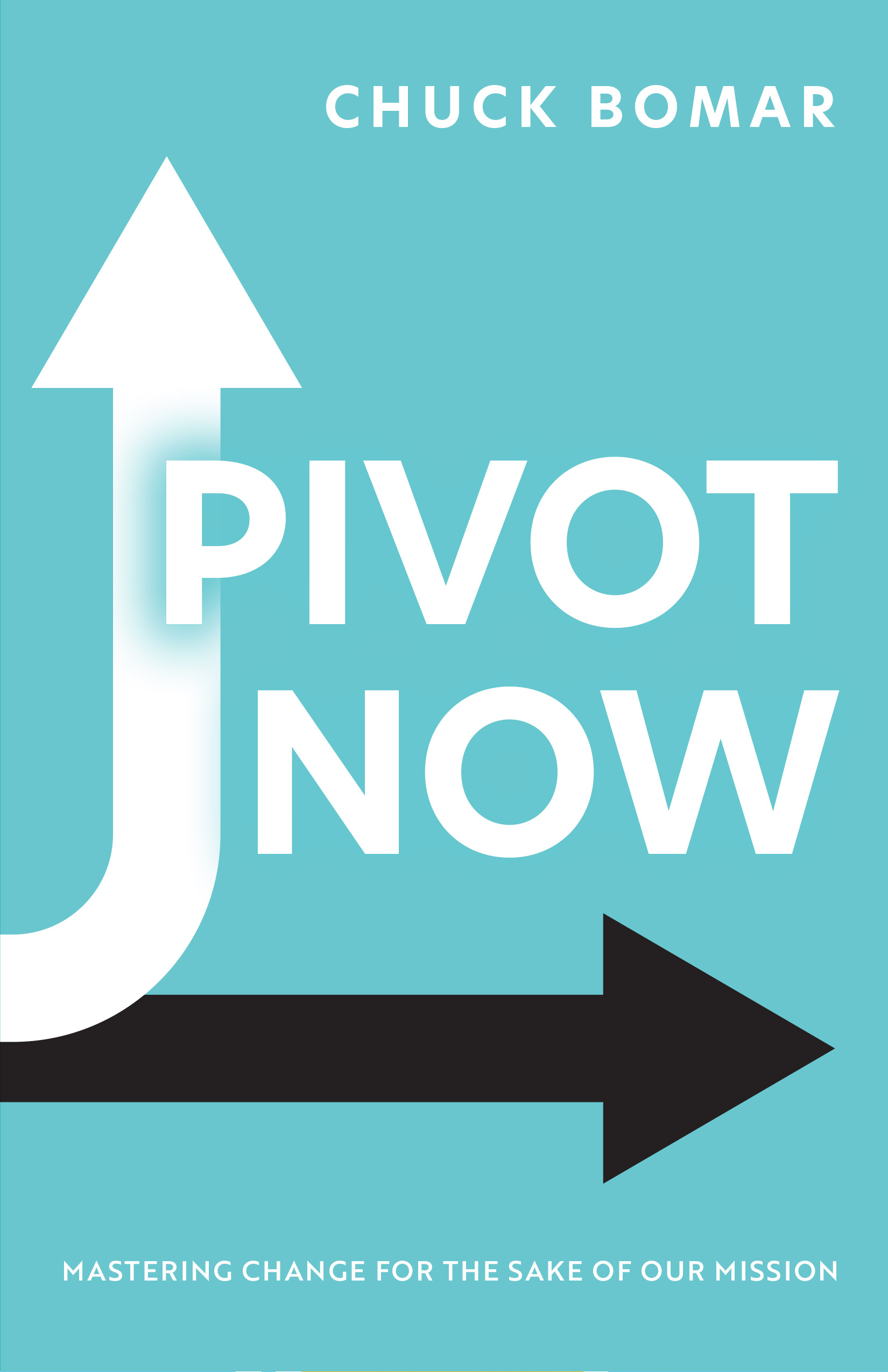 Pivot Now by Chuck Bomar